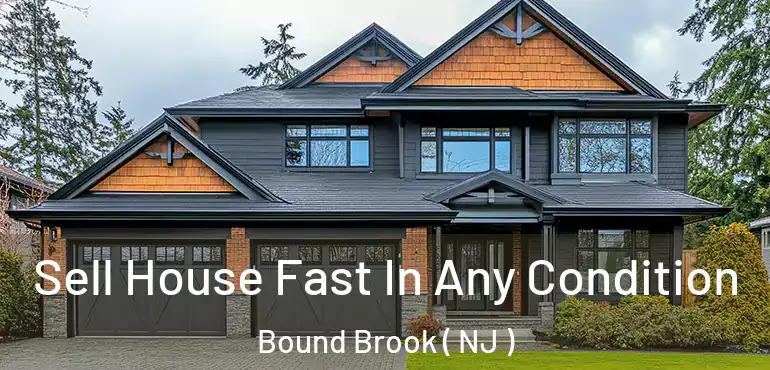  Sell House Fast In Any Condition Bound Brook ( NJ )
