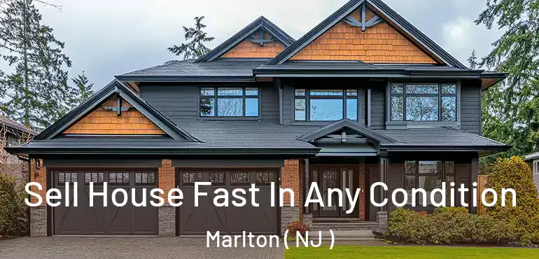  Sell House Fast In Any Condition Marlton ( NJ )