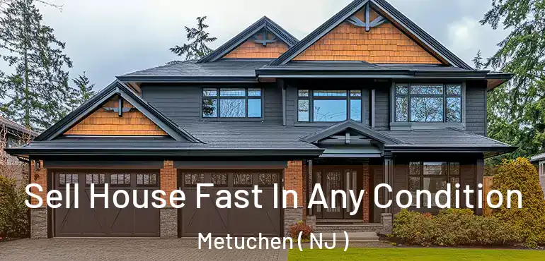  Sell House Fast In Any Condition Metuchen ( NJ )