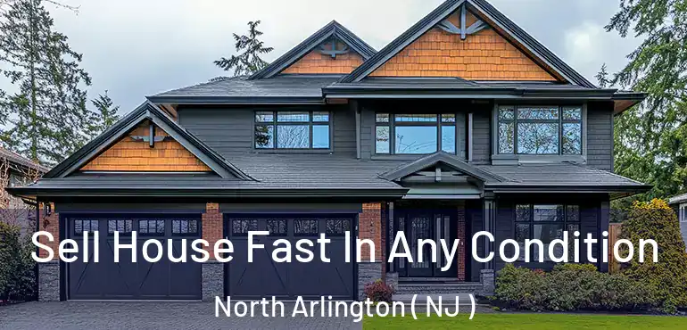  Sell House Fast In Any Condition North Arlington ( NJ )