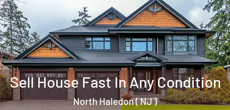  Sell House Fast In Any Condition North Haledon ( NJ )