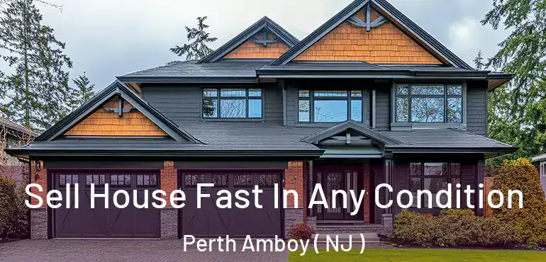  Sell House Fast In Any Condition Perth Amboy ( NJ )