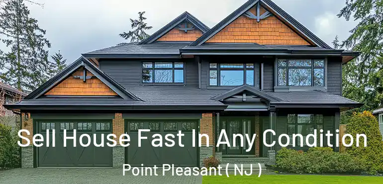  Sell House Fast In Any Condition Point Pleasant ( NJ )