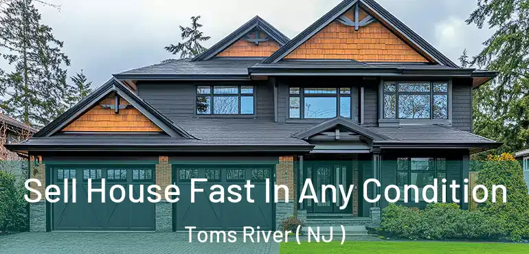  Sell House Fast In Any Condition Toms River ( NJ )