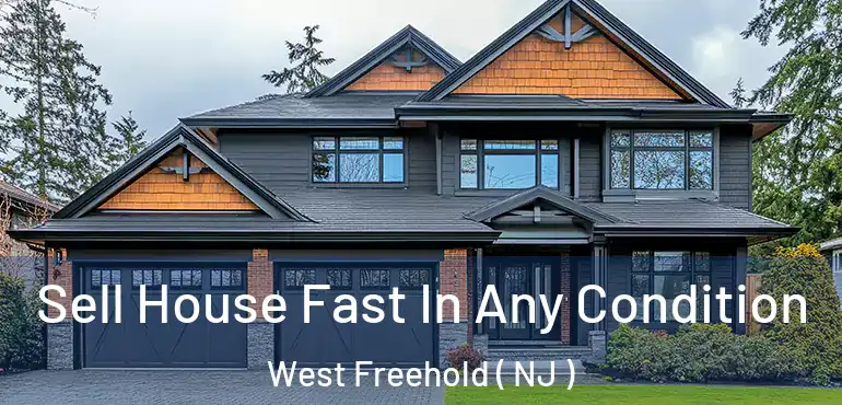  Sell House Fast In Any Condition West Freehold ( NJ )