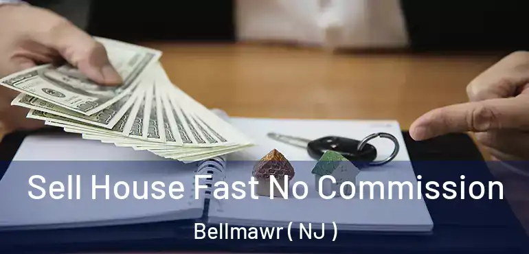  Sell House Fast No Commission Bellmawr ( NJ )