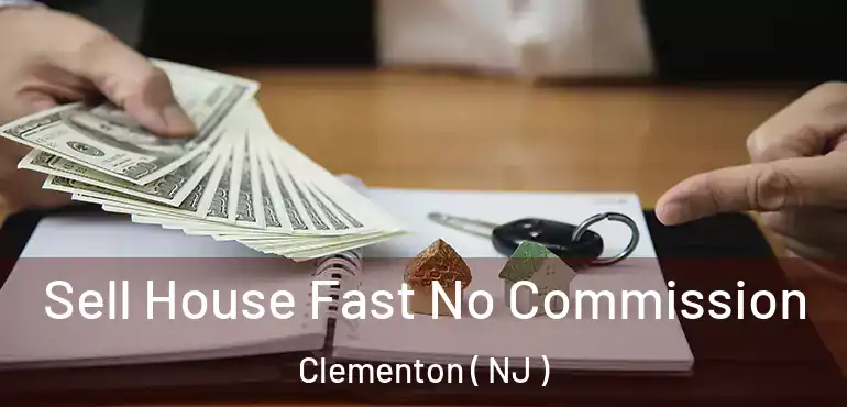  Sell House Fast No Commission Clementon ( NJ )