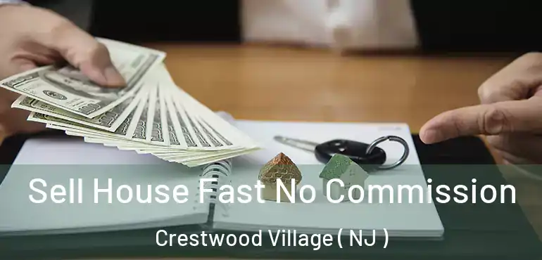  Sell House Fast No Commission Crestwood Village ( NJ )