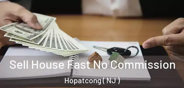 Sell House Fast No Commission Hopatcong ( NJ )