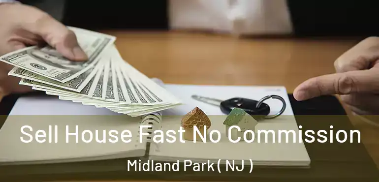  Sell House Fast No Commission Midland Park ( NJ )