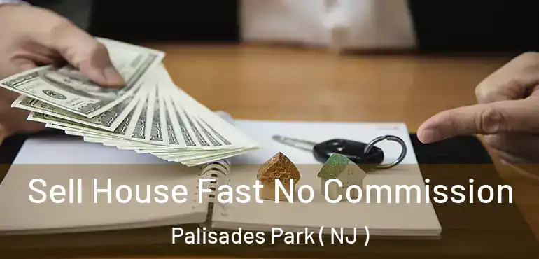  Sell House Fast No Commission Palisades Park ( NJ )