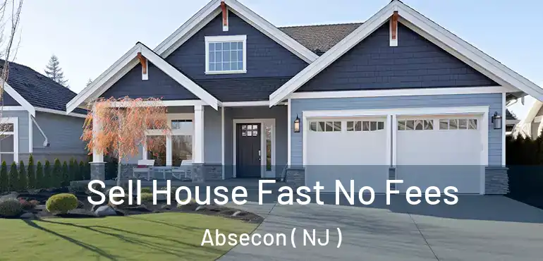  Sell House Fast No Fees Absecon ( NJ )