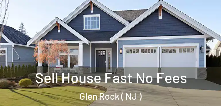  Sell House Fast No Fees Glen Rock ( NJ )