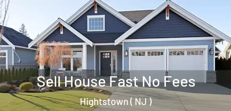  Sell House Fast No Fees Hightstown ( NJ )