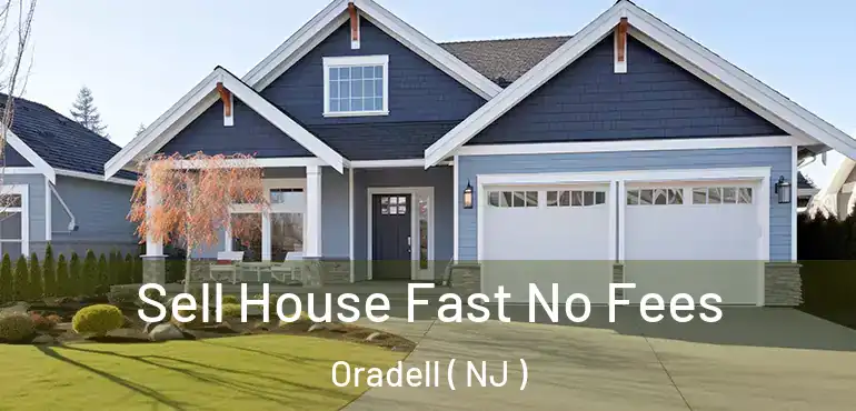  Sell House Fast No Fees Oradell ( NJ )