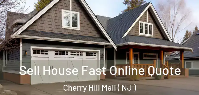  Sell House Fast Online Quote Cherry Hill Mall ( NJ )