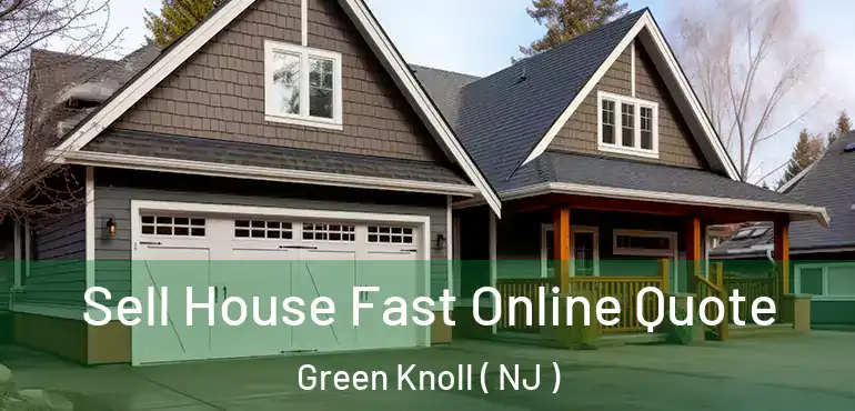  Sell House Fast Online Quote Green Knoll ( NJ )