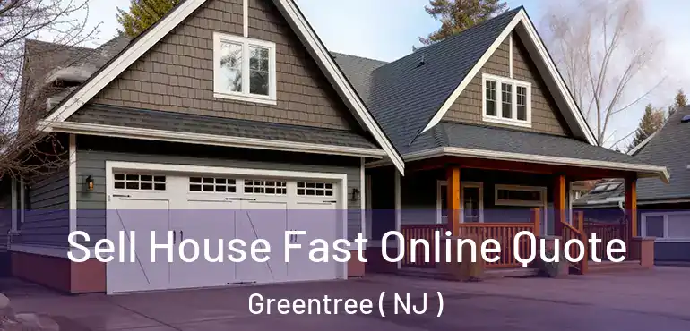  Sell House Fast Online Quote Greentree ( NJ )