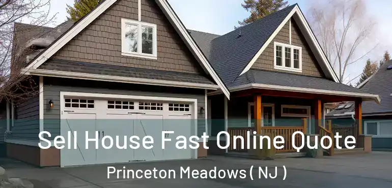  Sell House Fast Online Quote Princeton Meadows ( NJ )