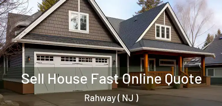  Sell House Fast Online Quote Rahway ( NJ )