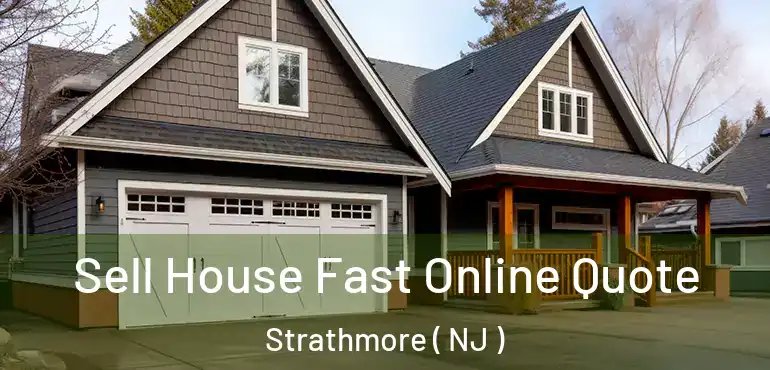  Sell House Fast Online Quote Strathmore ( NJ )