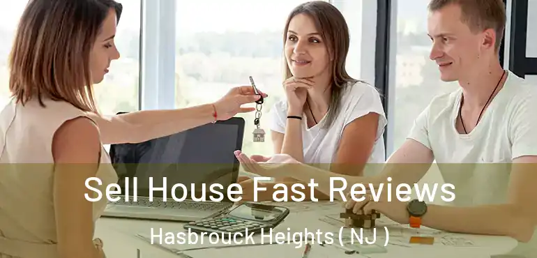  Sell House Fast Reviews Hasbrouck Heights ( NJ )