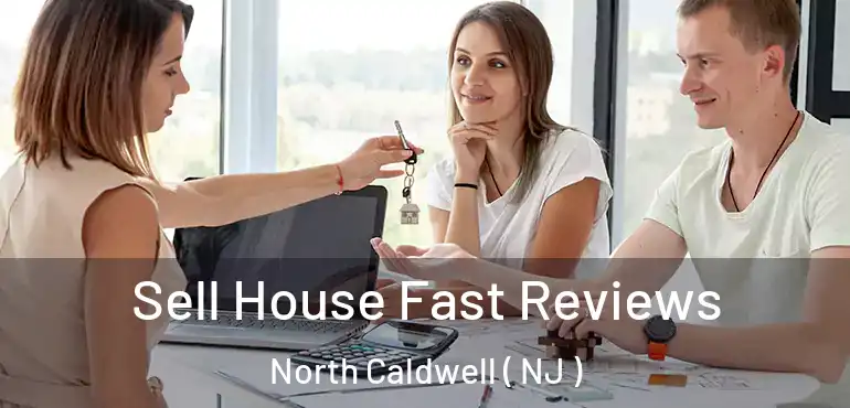  Sell House Fast Reviews North Caldwell ( NJ )