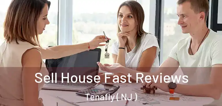  Sell House Fast Reviews Tenafly ( NJ )