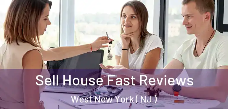  Sell House Fast Reviews West New York ( NJ )