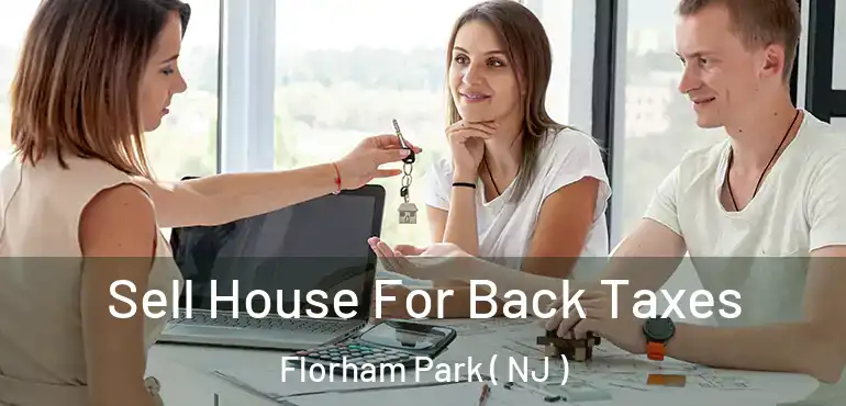 Sell House For Back Taxes Florham Park ( NJ )