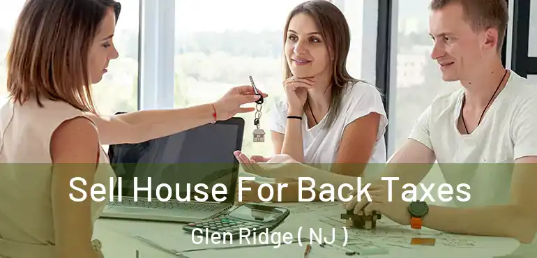  Sell House For Back Taxes Glen Ridge ( NJ )