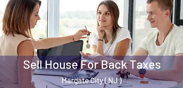  Sell House For Back Taxes Margate City ( NJ )