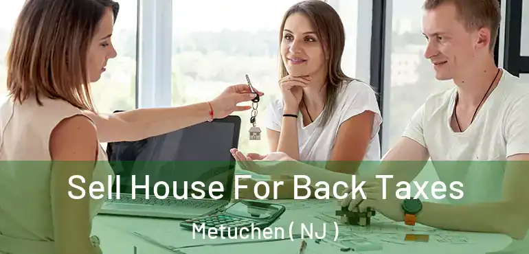  Sell House For Back Taxes Metuchen ( NJ )