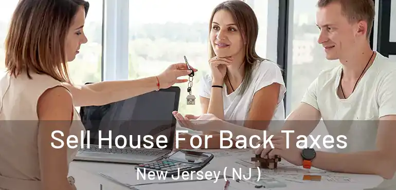  Sell House For Back Taxes New Jersey ( NJ )