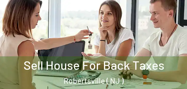  Sell House For Back Taxes Robertsville ( NJ )