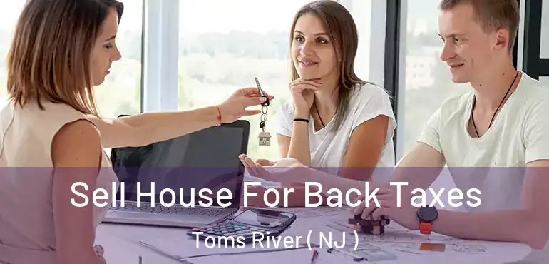  Sell House For Back Taxes Toms River ( NJ )