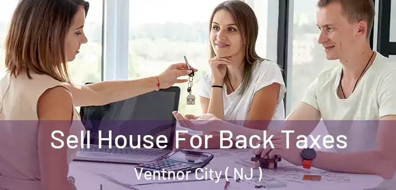  Sell House For Back Taxes Ventnor City ( NJ )