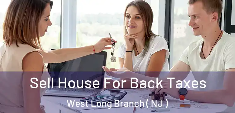  Sell House For Back Taxes West Long Branch ( NJ )