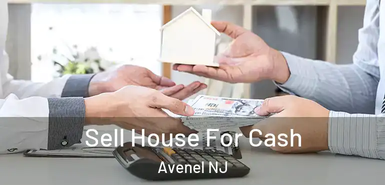  Sell House For Cash Avenel NJ