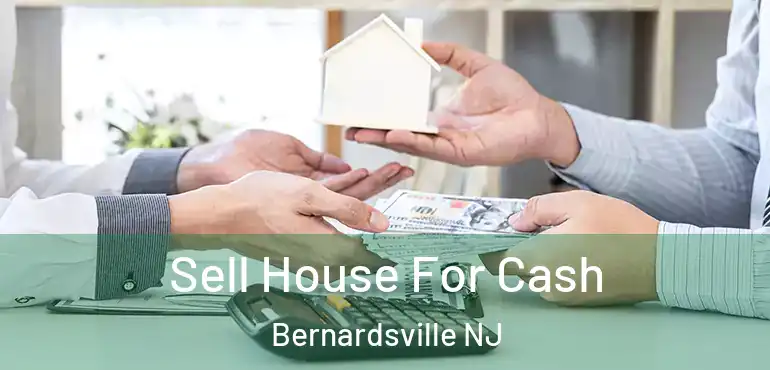  Sell House For Cash Bernardsville NJ
