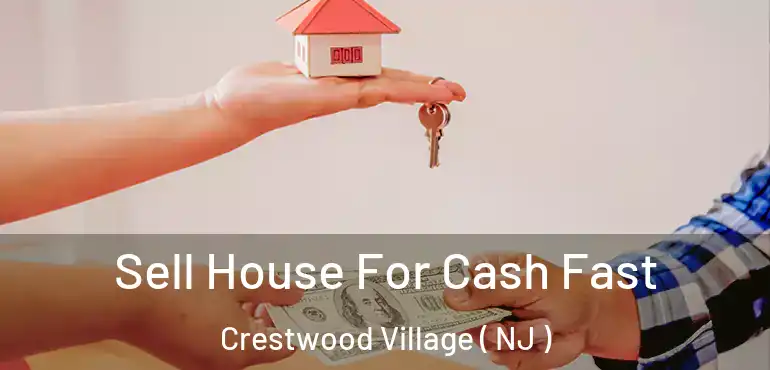  Sell House For Cash Fast Crestwood Village ( NJ )