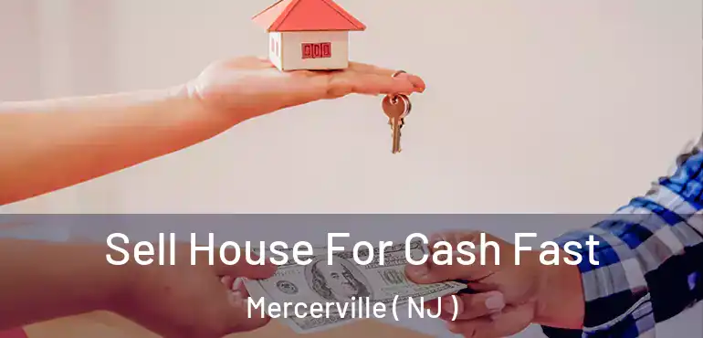  Sell House For Cash Fast Mercerville ( NJ )