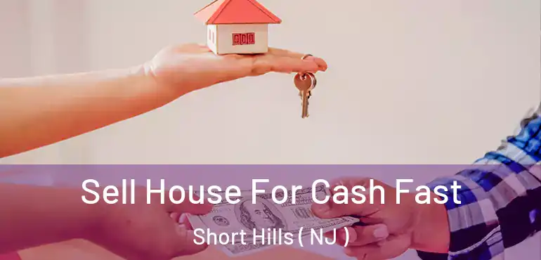  Sell House For Cash Fast Short Hills ( NJ )