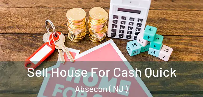  Sell House For Cash Quick Absecon ( NJ )
