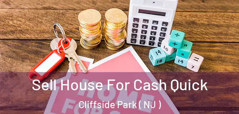  Sell House For Cash Quick Cliffside Park ( NJ )