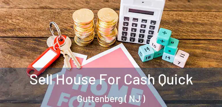  Sell House For Cash Quick Guttenberg ( NJ )