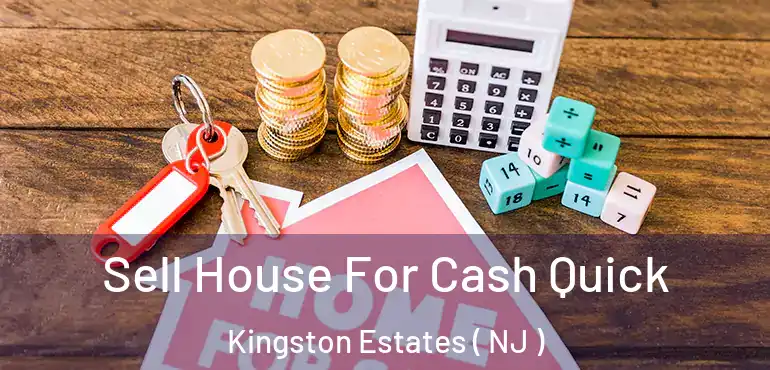 Sell House For Cash Quick Kingston Estates ( NJ )