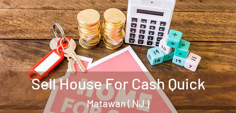  Sell House For Cash Quick Matawan ( NJ )