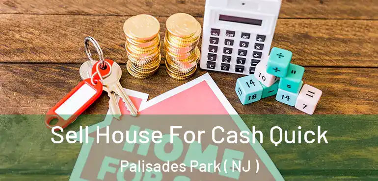  Sell House For Cash Quick Palisades Park ( NJ )