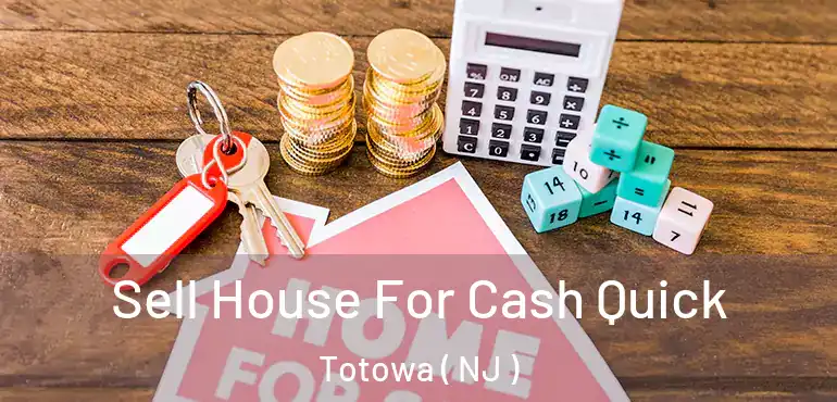  Sell House For Cash Quick Totowa ( NJ )
